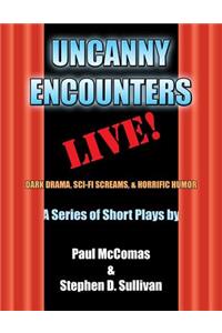 Uncanny Encounters - LIVE!