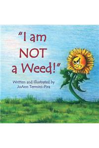 I am Not a weed!