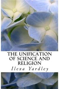 The Unification of Science and Religion