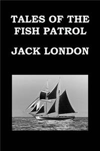 Tales of the Fish Patrol by Jack London: Tales from the San Francisco Bay - Publication Date: 1905