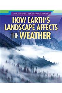 How Earth's Landscape Affects the Weather