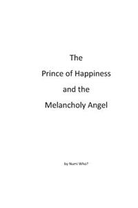 The Prince of Happiness and the Melancholy Angel