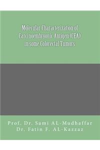 Molecular characterization of carcinoembryonic antigen (CEA) in some colorectal Tumors