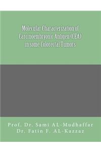 Molecular characterization of carcinoembryonic antigen (CEA) in some colorectal Tumors