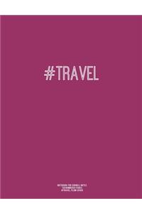 Notebook for Cornell Notes, 120 Numbered Pages, #TRAVEL, Plum Cover