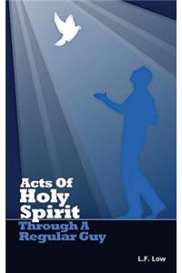 Acts of Holy Spirit Through A Regular Guy