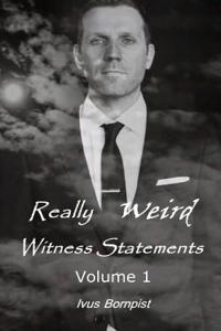 Really Weird Witness Statements