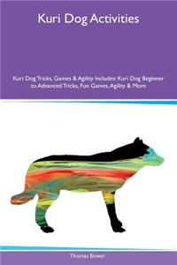Kuri Dog Activities Kuri Dog Tricks, Games & Agility Includes: Kuri Dog Beginner to Advanced Tricks, Fun Games, Agility & More