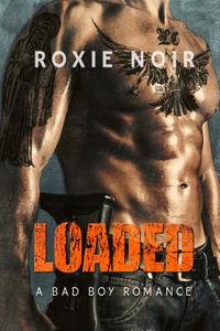 Loaded: A Bad Boy Romance