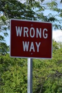 The Wrong Way Road Sign Journal