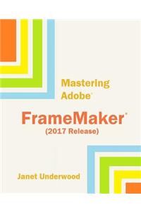 Mastering Adobe FrameMaker (2017 Release)