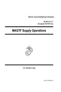 Marine Corps Warfighting Publication MCWP 4-11.7 (Formerly MCWP 4-6) MAGTF Supply Operations 29 February 1996