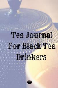 Tea Journal for Black Tea Drinkers