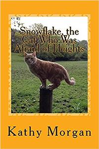 Snowflake, the Cat Who Was Afraid of Heights: Volume 1 (The Adventures of Snowflake)