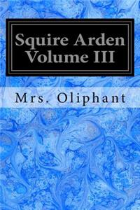 Squire Arden Volume III
