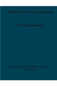 Air Force Doctrine ANNEX 3-72 Nuclear Operations 19 May 2015