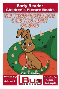 Three-footed Hare and his Tale about Dragons - Early Reader - Children's Picture Books