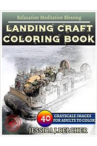 Landing Craft Coloring Book for Adults Relaxation Meditation Blessing