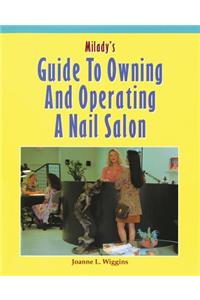 Milady's Guide to Owning and Operating a Nail Salon