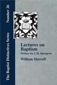 Lectures On Baptism. With a Preface by C. H. Spurgeon
