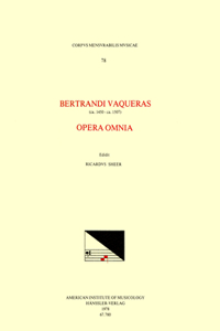 CMM 78 Bertrandus Vaqueras (Ca. 1450ca.1507), Opera Omnia, Edited by Richard Sherr in 1 Volume