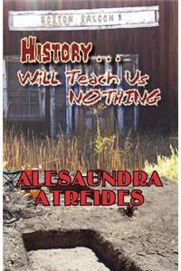 History Will Teach Us Nothing