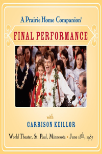 Prairie Home Companion: The Final Performance: The Final Performance