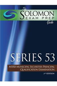The Solomon Exam Prep Guide: Series 53 - Msrb Municipal Securities Principal Qualification Examination