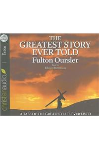 The Greatest Story Ever Told: A Tale of the Greatest Life Ever Lived