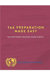 Tax Preparation Made Easy: Tax Software Training Made Simple
