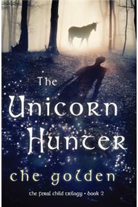 The Unicorn Hunter: The Feral Child Trilogy