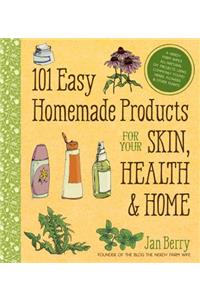 101 Easy Homemade Products for Your Skin, Health & Home