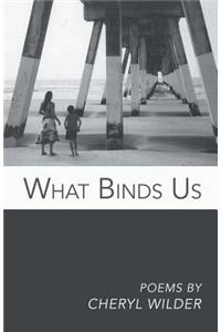 What Binds Us