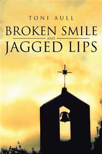 Broken Smile and Jagged Lips