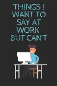 Things I Want to Say at Work But Can't