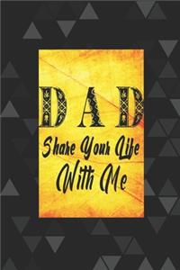 Dad Share Your Life With Me