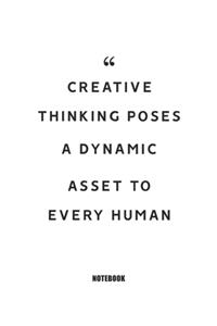 Creative thinking poses a dynamic asset to every human