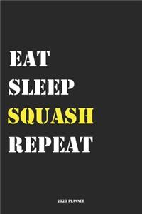 Eat Sleep Squash Repeat 2020 Planner: Monthly Planner Includes Daily Planner & Monthly Overview - Personal Organizer With 2020 Calendar - 6x9 Inch and 120 page White Paper