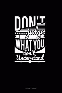 Don't Judge What You Don't Understand