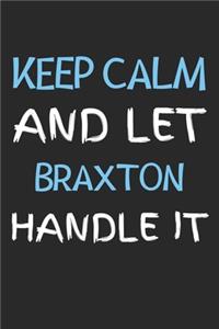 Keep Calm And Let Braxton Handle It