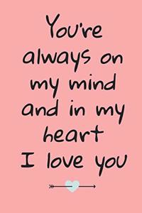 You're Always On My Mind And In My Heart