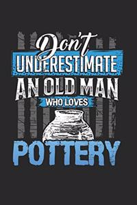 Don´t underestimate an old man who loves pottery: 6x9 journal - 120 pages - gift idea for dad and grandpa