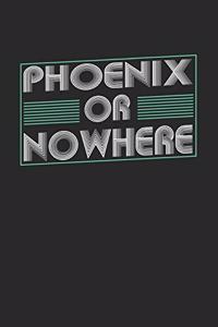 Phoenix or nowhere