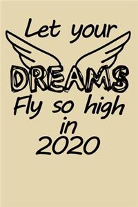 Let your dreams fly like a bird in 2020 inspirational quote for the happy new year notebook gift