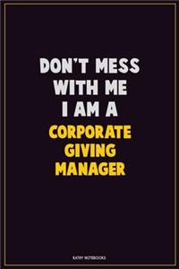 Don't Mess With Me, I Am A Corporate Giving Manager
