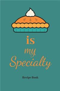 Pie Is My Specialty