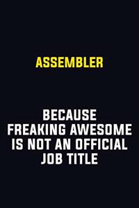 Assembler Because Freaking Awesome Is Not An Official Job Title