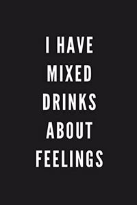 I Have Mixed Drinks About Feelings