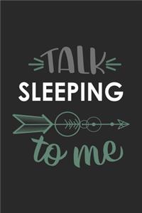Talk SLEEPING To Me Cute SLEEPING Lovers SLEEPING OBSESSION Notebook A beautiful