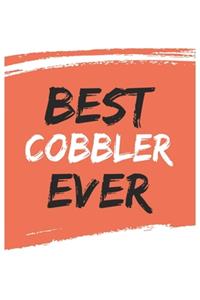 Best cobbler Ever cobblers Gifts cobbler Appreciation Gift, Coolest cobbler Notebook A beautiful